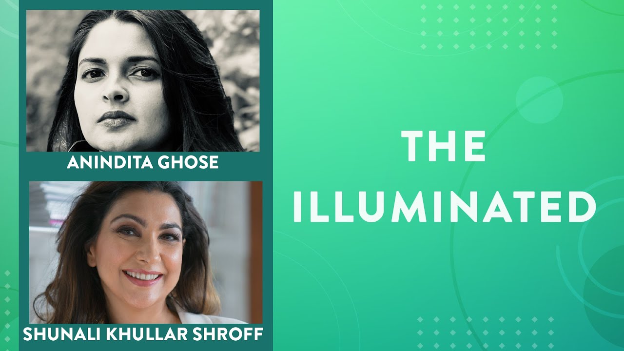 The Illuminated | Anindita Ghose in conversation with Shunali Khullar Shroff