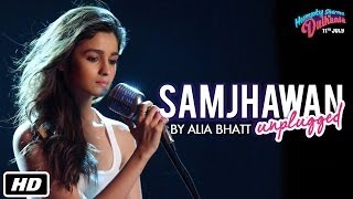 Samjhawan Unplugged  Humpty Sharma Ki Dulhania  Si