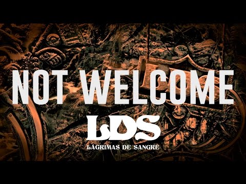 Not Welcome - Lágrimas de Sangre
