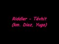 Riddler - Tévhit (km. Diaz, Yugo)
