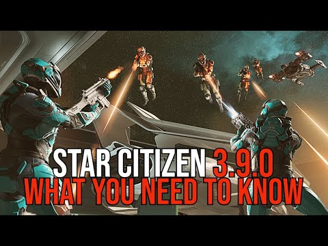 Star Citizen 3.9.0 - WHAT YOU NEED TO KNOW