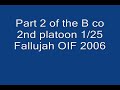 Part 2. B CO 1/25 2nd Platoon OIF 2006 Fallujah Videos Part 1