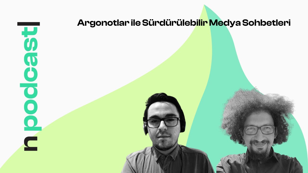 #2 Argonotlar ile Sürdürülebilir Medya Sohbetleri #2 #NLTR Podcast