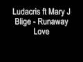 Ludacris ft Mary J Blige - Runaway Love