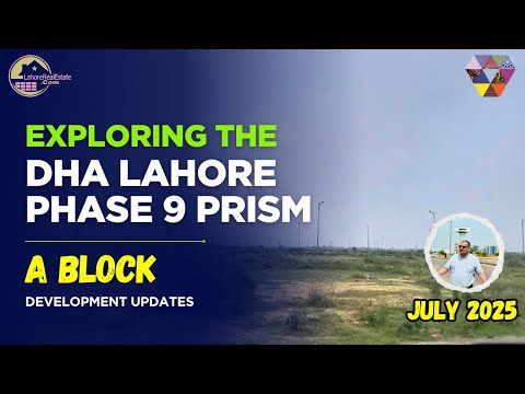DHA Lahore Phase 9 Prism A Block: Development Update & Possession Timeline Revealed!
