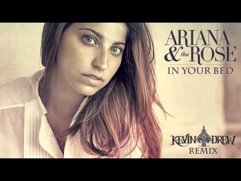Ariana & the Rose - In Your Bed (Kevin Drew Remix)