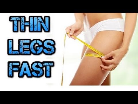 how to get skinny legs fast