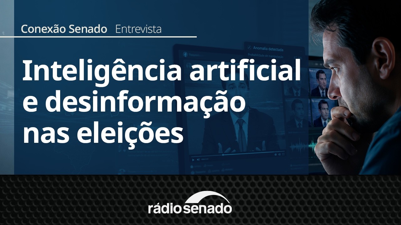 Entrevista | Avanço da I.A. amplia preocupação nas eleições | Conexão Senado 18/6/26