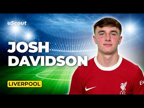 How Good Is Josh Davidson at Liverpool?