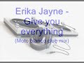 Erika Jayne - Give you everything (moto blanco club mix)
