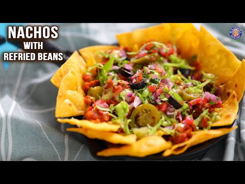 Nachos with Refried Beans & Cheese Sauce Recipe | How To Make Nachos | Snacks Recipe Using Nachos