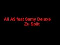 Ali As feat Samy Deluxe - Zu Spät Ali As feat Samy Deluxe - Zu Spät