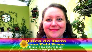 Dica 24 - O Quê Os Seres de Luz Pensam da Sua Opção Sexual?
