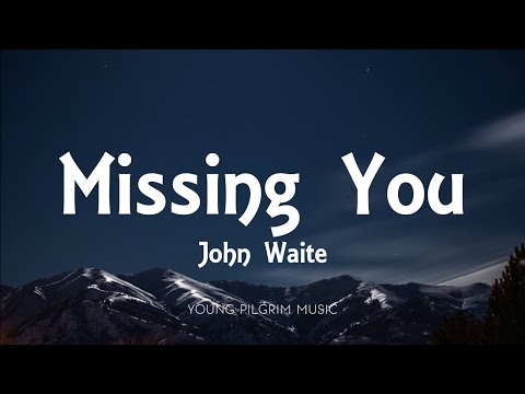 Missing you – John Waite