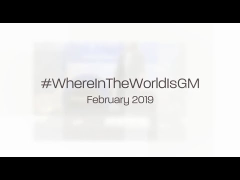 #WhereInTheWorldIsGM February 2019