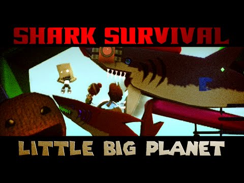 EXTREME SHARK SURVIVAL! (Little Big Planet)