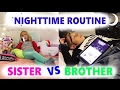 Nighttime Routine / Sister vs Brother