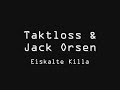 Taktloss &amp; Jack Orsen - Eiskalte Killa