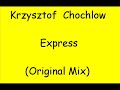 Krzysztof Chochlow - Express (Original Mix) Krzysztof Chochlow - Express (Original Mix)