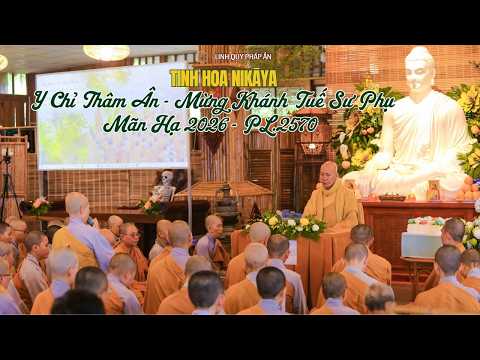 Tinh Hoa NIKAYA - Y Chỉ Thâm Ân - Mừng Khánh Tuế Sư Phụ - Mãn Hạ 2026 - PL.2570