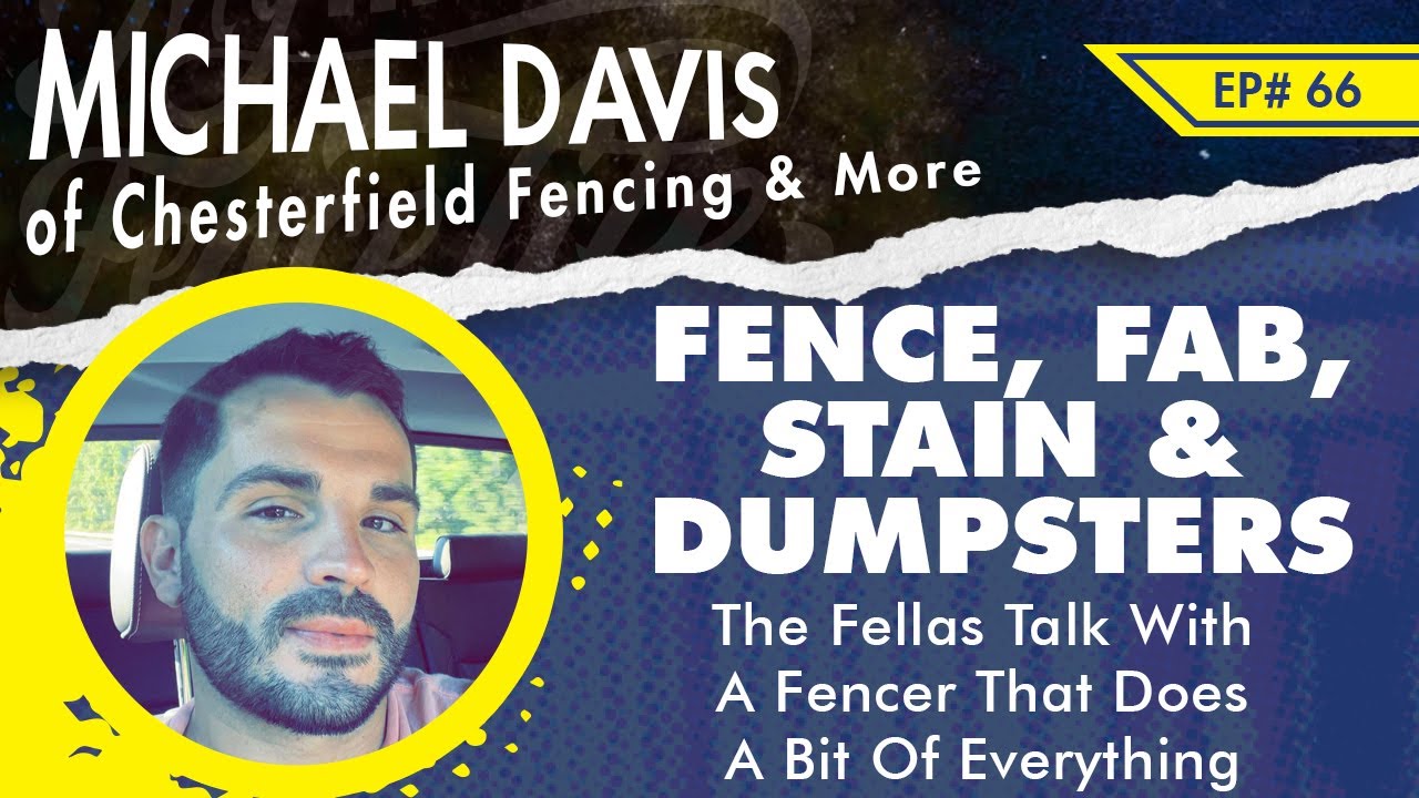 Ep 66 - Michael Davis of Chesterfield Fence - The Fence Man that’s Does it All