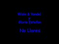 Wisin y Yandel F Gloria Estefan NO Llores