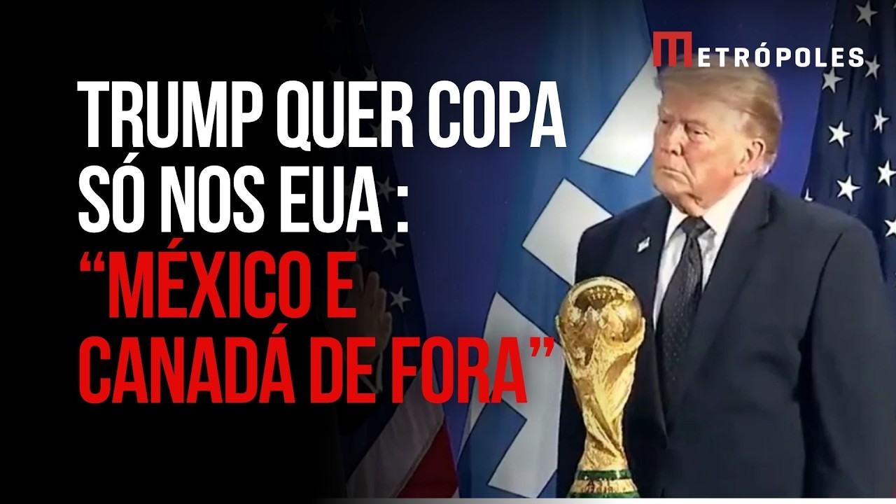 Trump sugere nova Copa do Mundo nos EUA: “México e Canadá de fora”