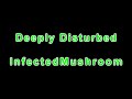 InfectedMushroom - Deeply Disturbed