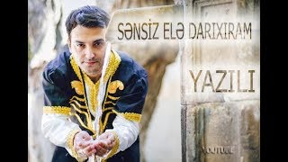 Asif Məhərrəmov SƏNSİZ ELƏ DARIXIRAM (YAZILI)