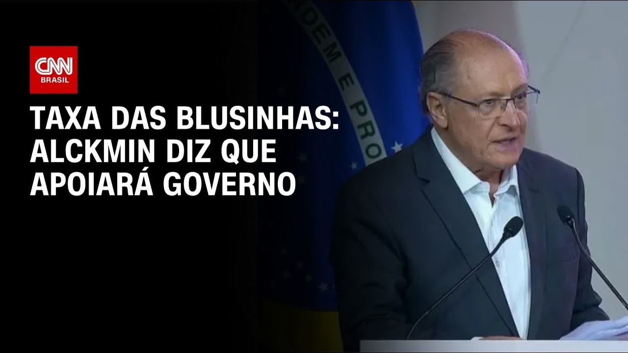 Alckmin diz que apoiará governo sobre taxa das blusinhas | AGORA CNN