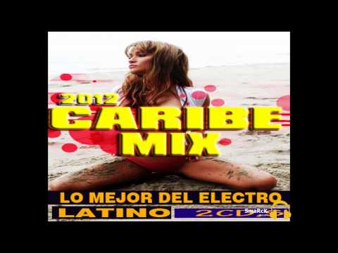 caribe mix 2012 dj smarck 2cd lo mejor del electro latino descarga