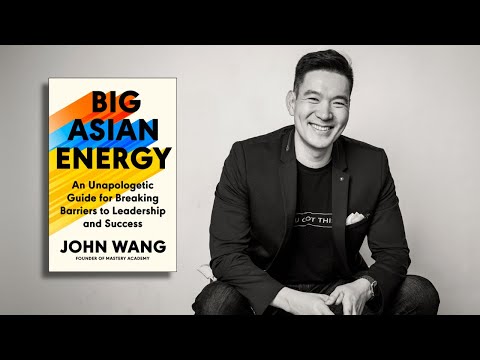 John Wang: Author of Big Asian Energy, TEDx Speaker, Founder of