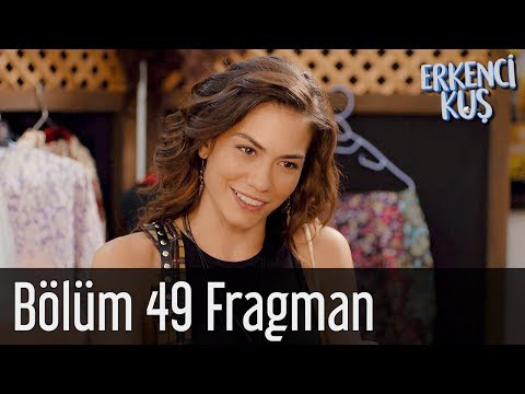 Erkenci Kuş 49. Bölüm Fragmanı                                                                                                                                                                                                                            