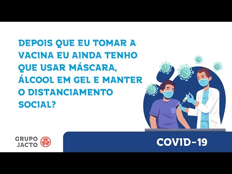 Depois que tomar a vacina, eu ainda tenho que manter todos os cuidados?