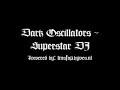 Dark Oscillators - Superstar DJ