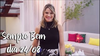 Programa Sempre Bem - 24/08/2018