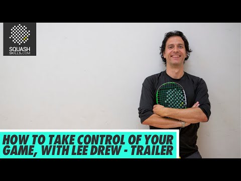 Squash Coaching: How To Take Control Of Your Game - With Lee Drew | Trailer