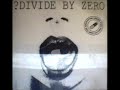 ? Divide by Zero - Never Die Shy - Good for Health, Bad for Education - 7/7