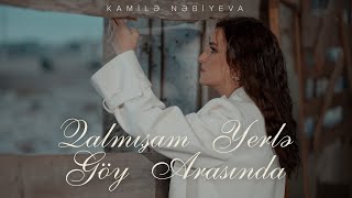 Kamilə Nəbiyeva — Qalmışam Yerlə Göy Arasında (Rəsmi Musiqi Videosu)
