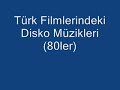 Türk filmlerinde kullanılmış müzikler disco 80'ler 2 Türk filmlerinde kullanılmış müzikler disco 80'ler 2