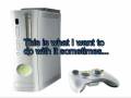 videos de This Is What I Want To Do With The Xbox 360 Sometimes!!!