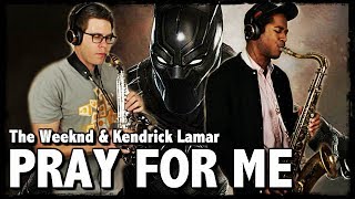 PRAY FOR ME - The Weeknd & Kendrick Lamar - Tenor & Soprano Sax Cover - BriansThing & Jacob Scesney