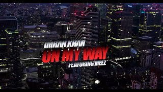 Imran Khan - On My Way X Meez (Official Music Vide