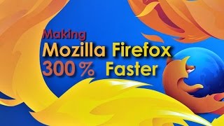 How To Make Mozilla Firefox Superfast | Boost Firefox Speed 300%