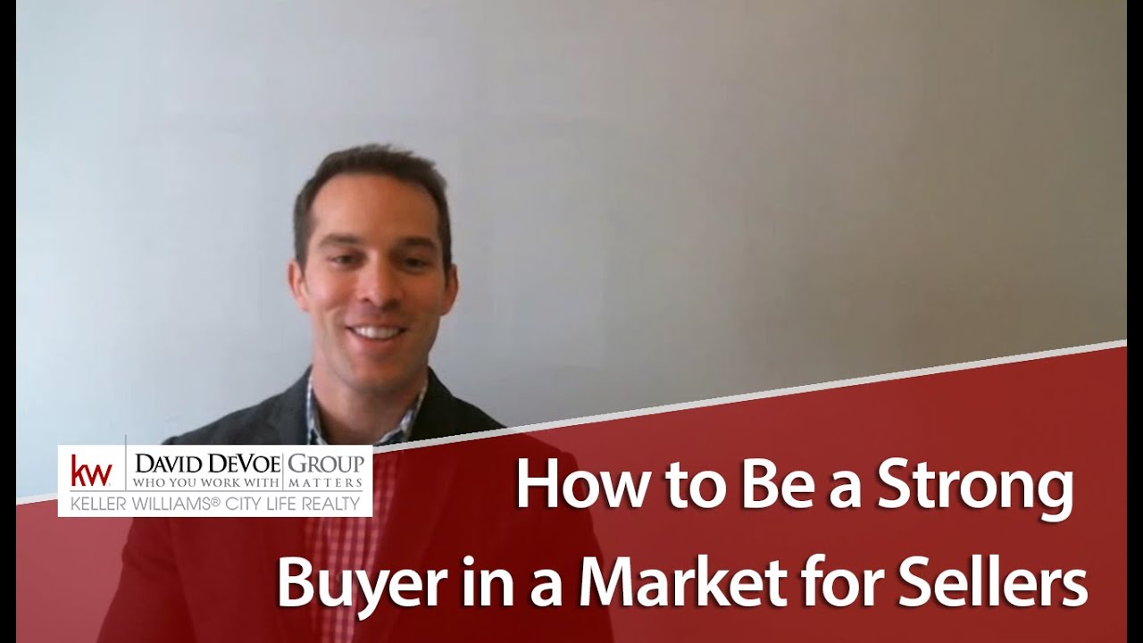 The Keys to Being a Strong Buyer in a Sellers Market