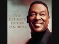 Amazing song by Luther Vandross;)))