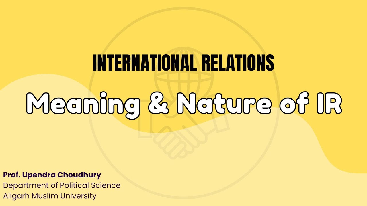 Meaning & Nature of IR