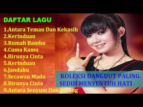 KOLEKSI DANGDUT PALING SEDIH MENYENTUH HATI KOLEKSI DANGDUT PALING SEDIH MENYENTUH HATI