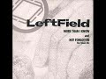 Leftfield - More Than I Know