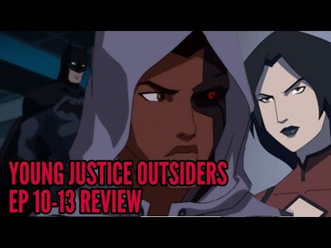 Young Justice Outsiders Ep 10-13 Review